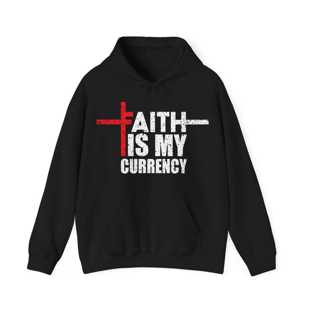 Faith Is My Currency Hooded Sweatshirt