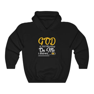 God Is Still Working On Me Hooded Sweatshirt